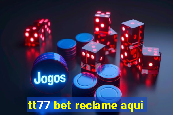 tt77 bet reclame aqui